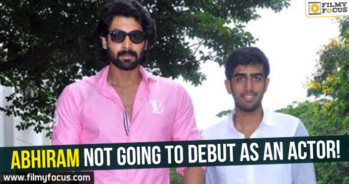 Abhiram not going to debut as an actor!