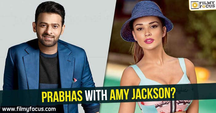 Prabhas with Amy Jackson?