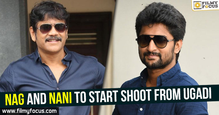 Nag and Nani to start shoot from Ugadi