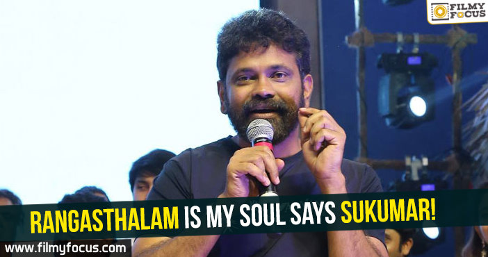 Rangasthalam is my soul Says Sukumar