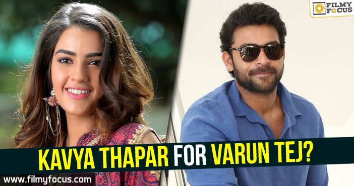 Kavya Thapar for Varun Tej?