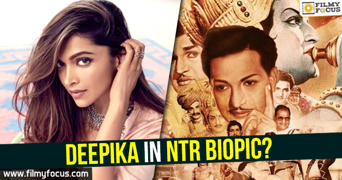 Deepika in NTR biopic?