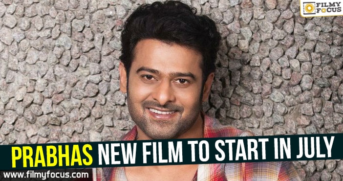 Prabhas new film to start in July