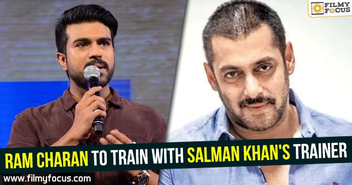 Ram Charan to train with Salman Khan’s trainer