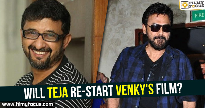 Will Teja re-start Venky’s film?