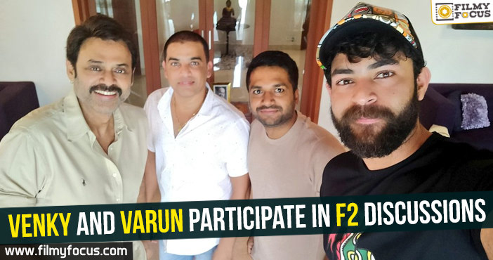 Venky and Varun participate in F2 discussions