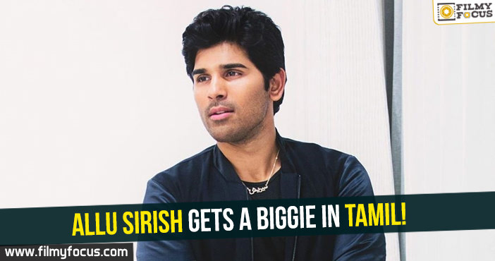 Allu Sirish gets a biggie in Tamil