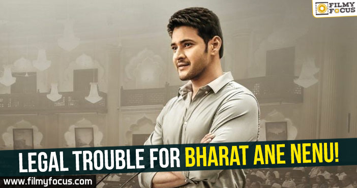 Legal trouble for Bharat Ane Nenu!