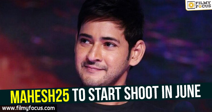 Mahesh25 to start shoot in June