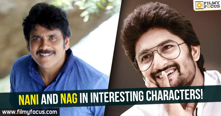 Nani and Nagarjuna in interesting characters!