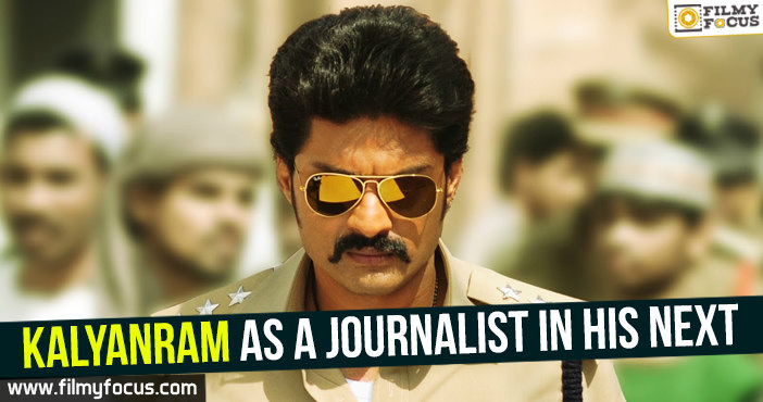 Kalyanram as a journalist in his next