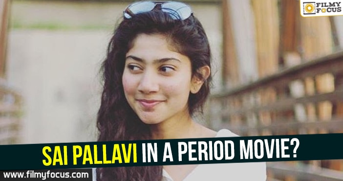 Sai Pallavi in a period movie?