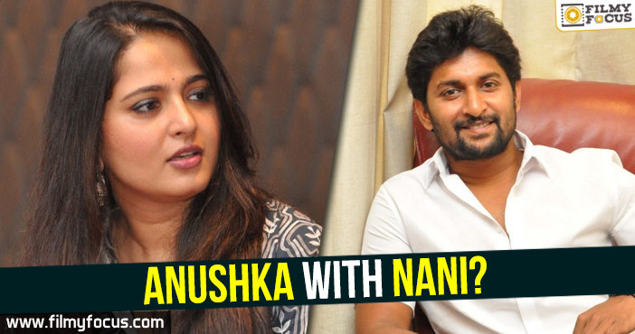 Anushka with Nani?