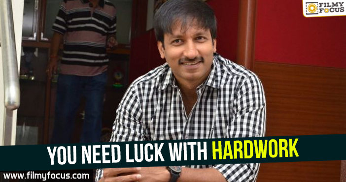 You need luck with hardwork