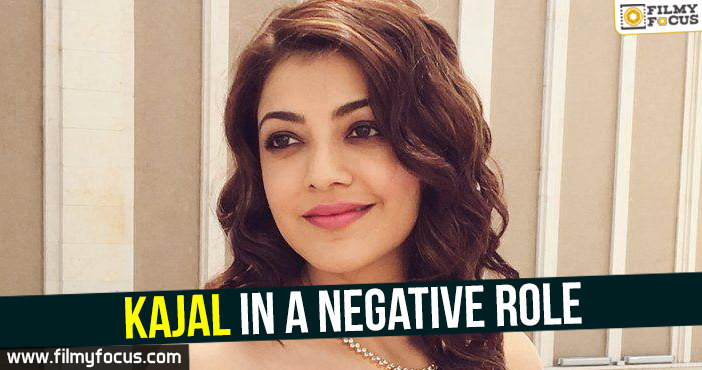 Kajal in a negative role