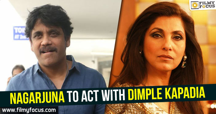 Nagarjuna to act with Dimple Kapadia