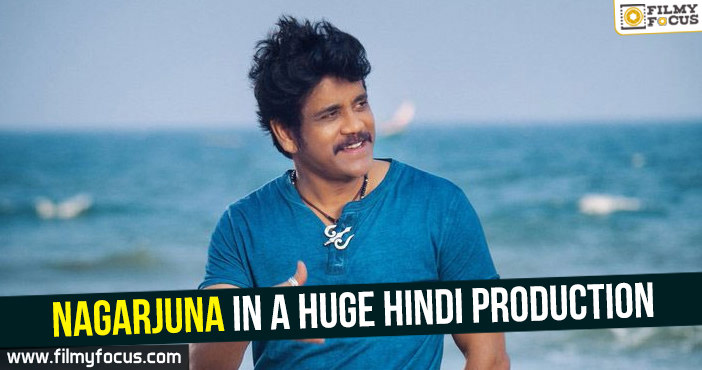 Nagarjuna in a huge Hindi production