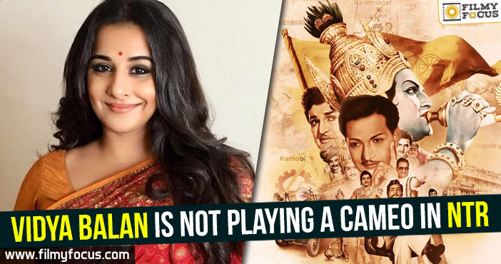 Vidya Balan is not playing a cameo in NTR