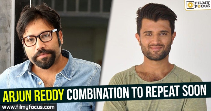 Arjun Reddy combination to repeat soon