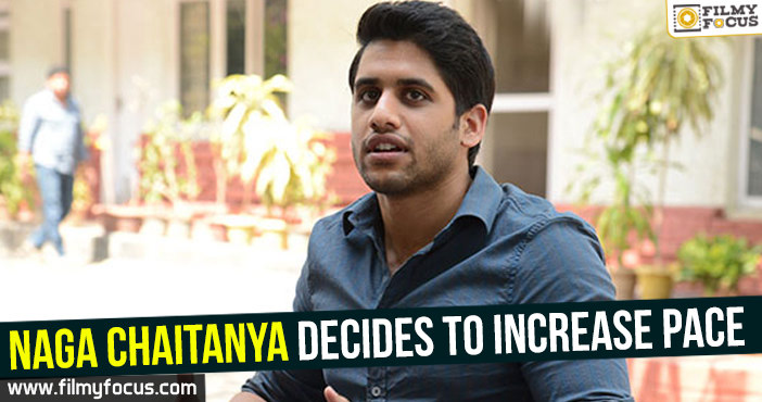 Naga Chaitanya decides to increase pace