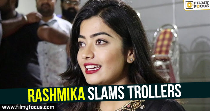 Rashmika slams trollers