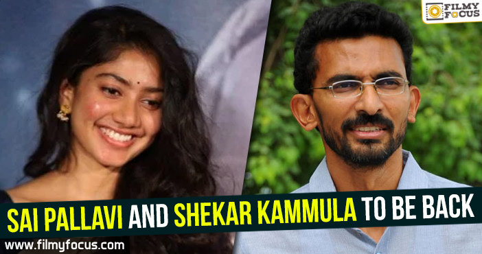 Sai Pallavi and Shekar Kammula to be back