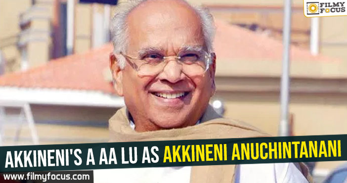 Akkineni’s A Aa lu as Akkineni Anuchintanani