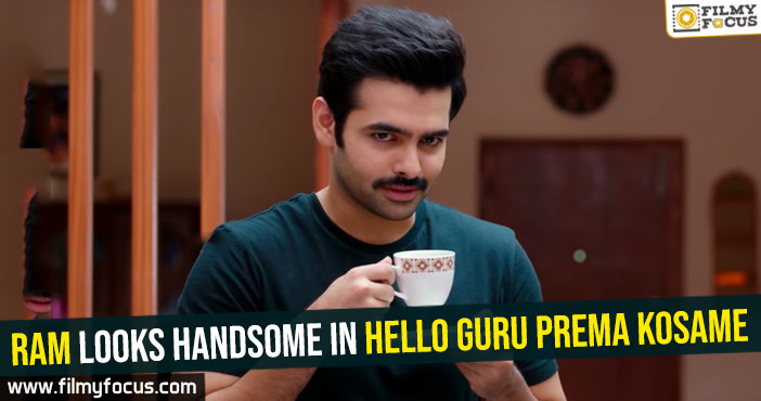 Ram looks handsome in Hello Guru Prema Kosame