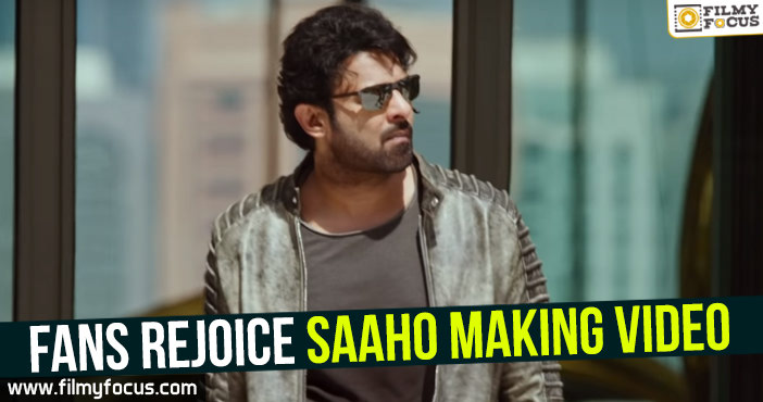 Fans rejoice Saaho making video