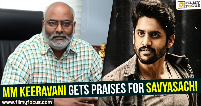 MM Keeravani gets praises for Savyasachi