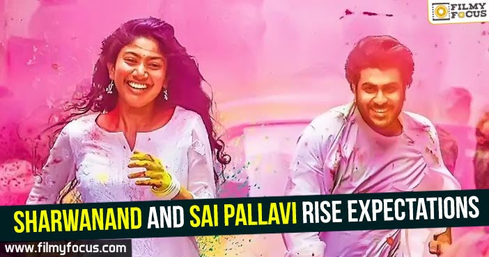 Sharwanand and Sai Pallavi rise expectations