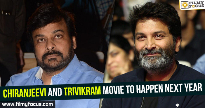 Chiranjeevi and Trivikram movie to happen next year