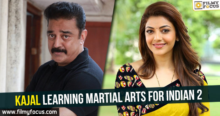 Kajal learning martial arts for Indian 2