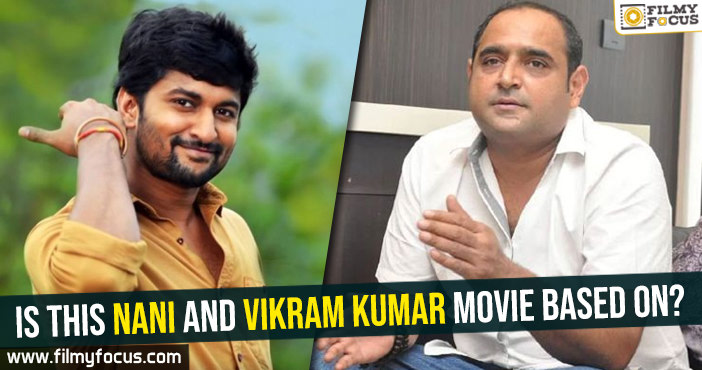 Is this Nani and Vikram Kumar movie based on?