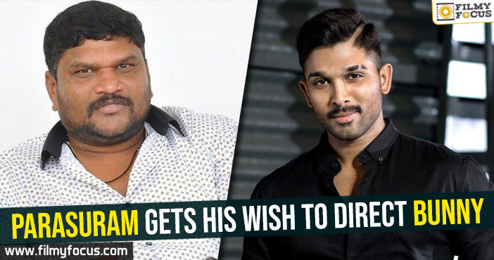 Parasuram gets his wish to direct Bunny