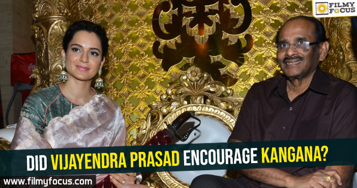 Did Vijayendra Prasad encourage Kangana?