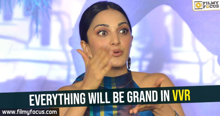 Everything will be grand in VVR – Kiara Advani