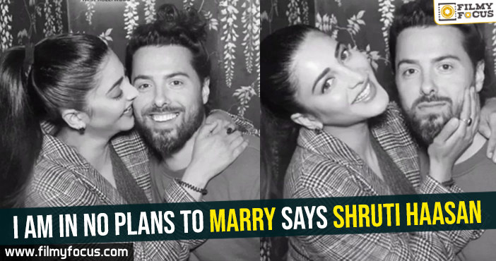  I am in no plans to marry-Shruthi Haasan