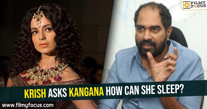 Krish asks Kangana how can she sleep?