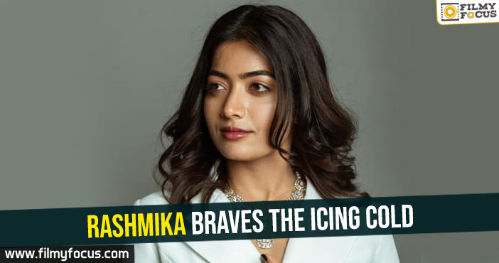 Rashmika braves the icing cold