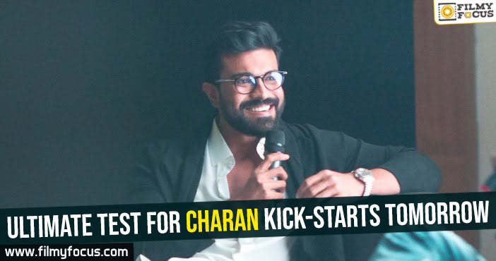 Ultimate test for Charan kick-starts tomorrow