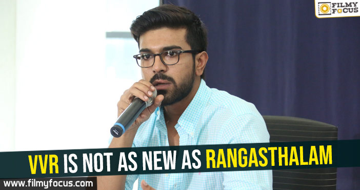 VVR is not as new as Rangasthalam -Ram Charan