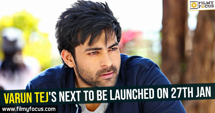 Varun Tej’s next to be launched on 27th Jan