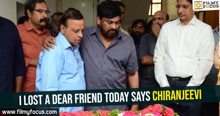 I lost a dear friend Today – Chiranjeevi