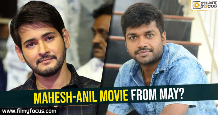 Mahesh-Anil movie from May?