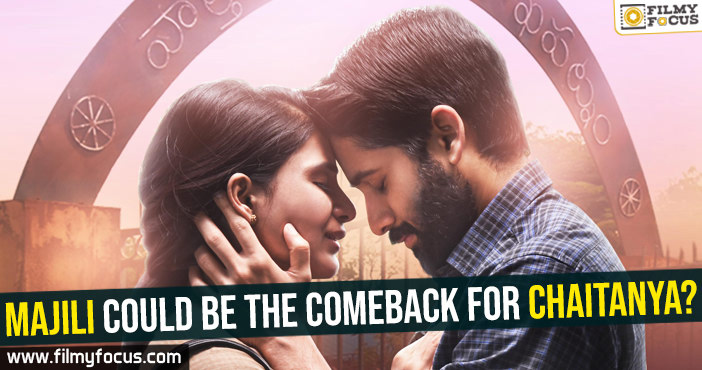 Majili could be the comeback for Chaitanya?