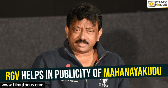 RGV helps in publicity of Mahanayakudu