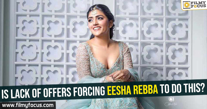 Is lack of offers forcing Eesha Rebba to do this?