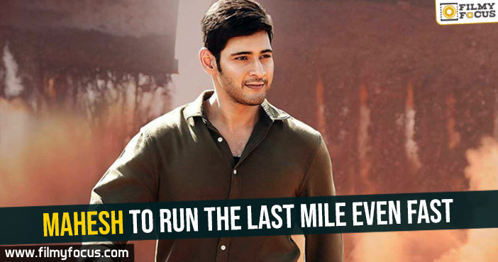 Mahesh to run the last mile even fast