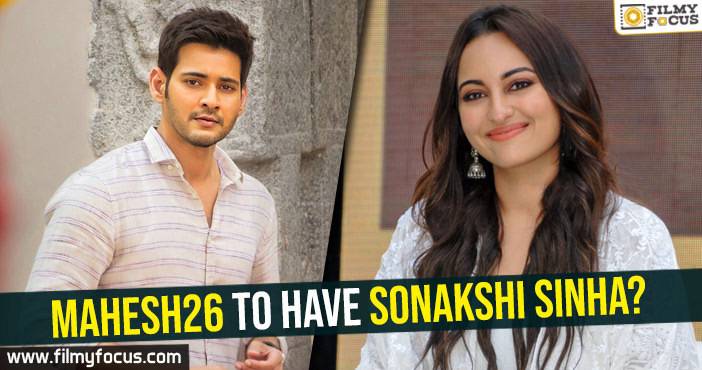 Mahesh26 to have Sonakshi Sinha?